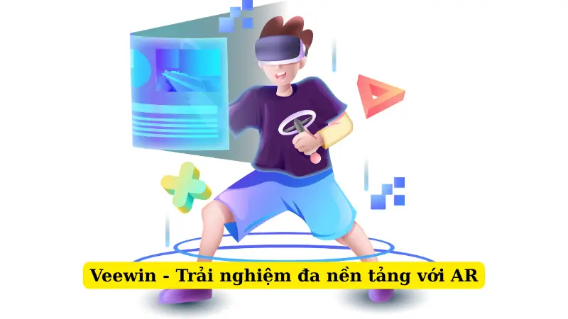 Veewin - Trải nghiệm đa nền tảng với AR