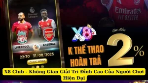 X8 Club - Không Gian Giải Trí Đỉnh Cao Của Người Chơi Hiện Đại
